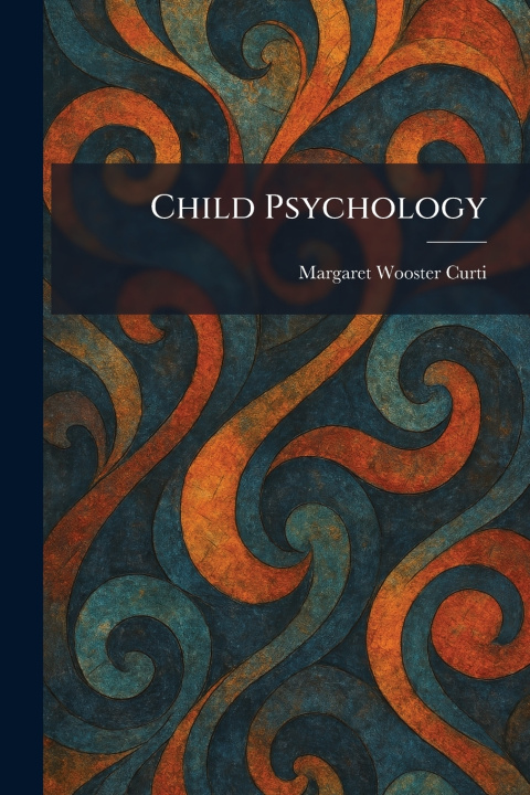Książka Child Psychology Margaret Wooster Curti