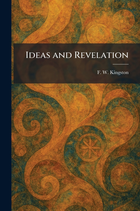 Knjiga Ideas and Revelation F. W. Kingston