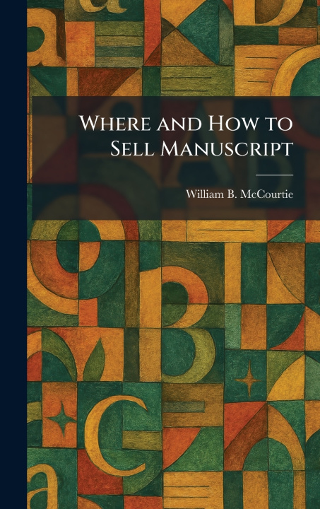 Książka Where and How to Sell Manuscript William B. McCourtie