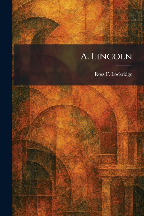 Kniha A. Lincoln Ross F. Lockridge