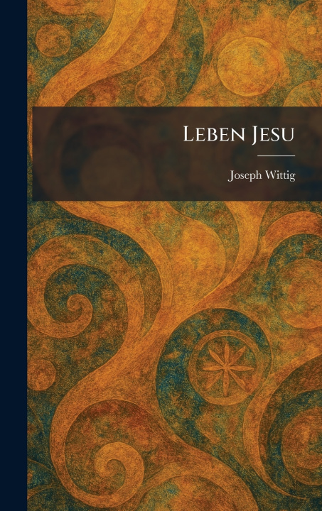 Kniha Leben Jesu Joseph Wittig