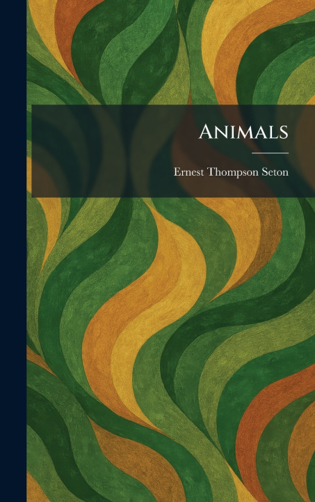 Kniha Animals Ernest Thompson Seton