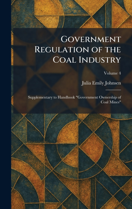 Knjiga Government Regulation of the Coal Industry Julia Emily Johnsen