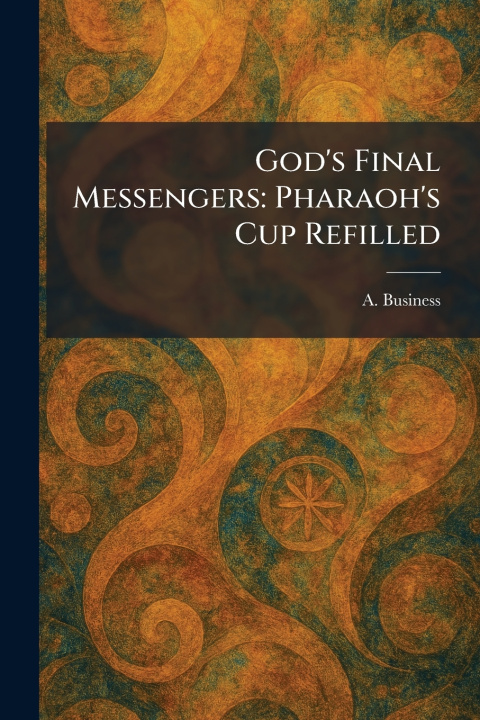 Knjiga God's Final Messengers A. Business