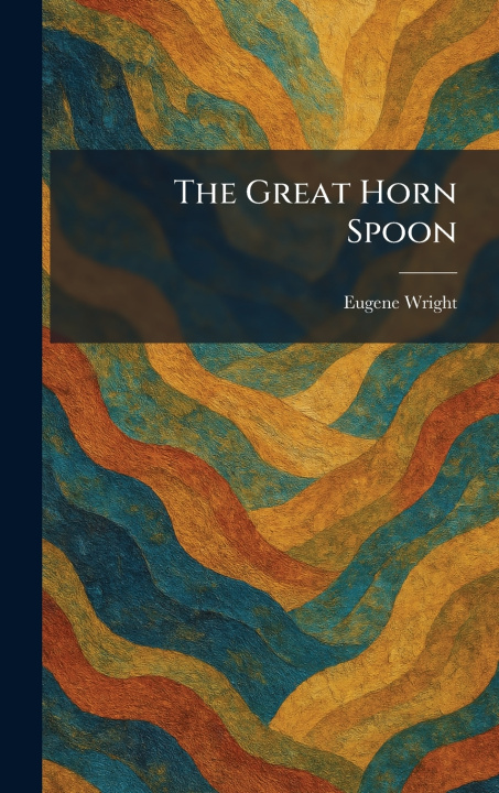 Kniha The Great Horn Spoon Eugene Wright