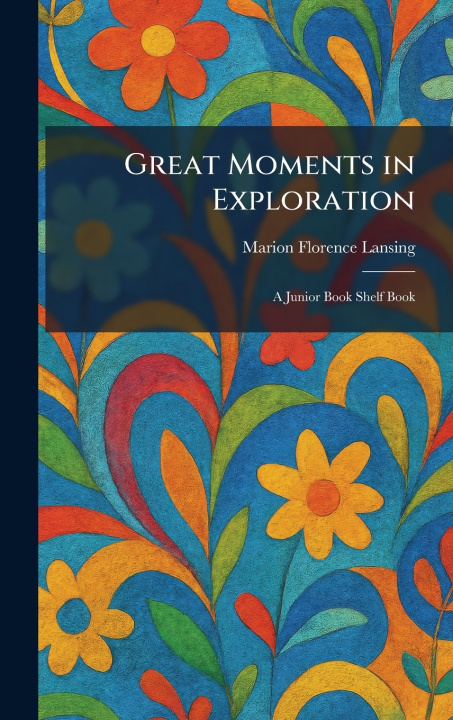 Book Great Moments in Exploration Marion Florence Lansing