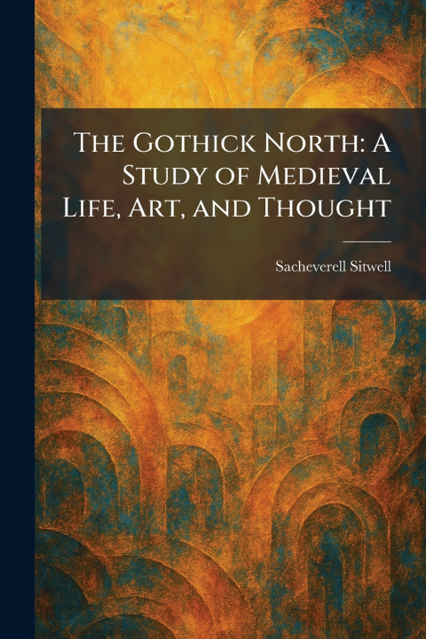 Kniha The Gothick North Sacheverell Sitwell