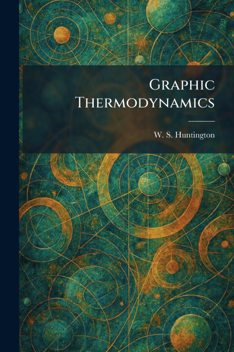 Knjiga Graphic Thermodynamics W. S. Huntington