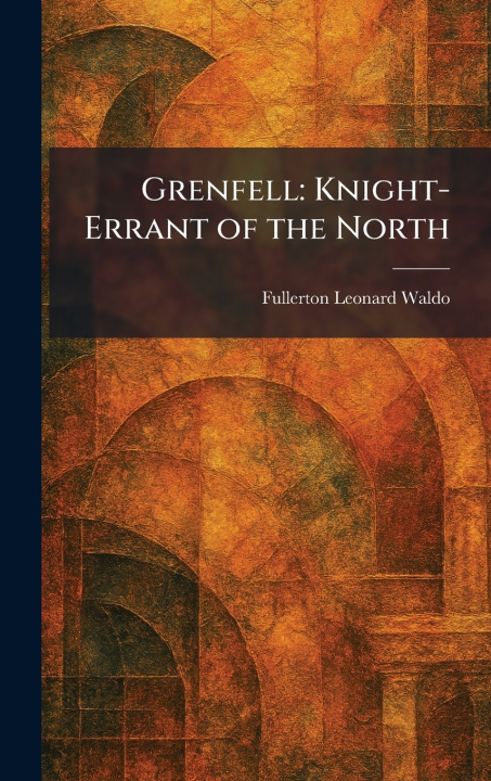 Książka Grenfell Fullerton Leonard Waldo