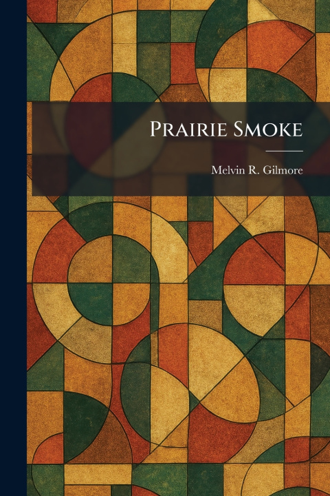 Knjiga Prairie Smoke Melvin R. Gilmore