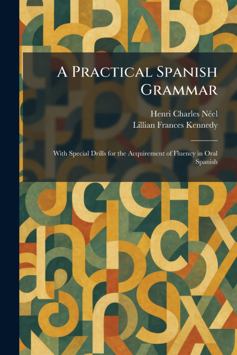 Knjiga A Practical Spanish Grammar Henri Charles NÃ©el