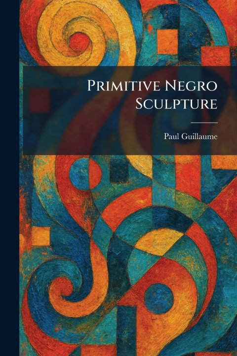 Kniha Primitive Negro Sculpture Paul Guillaume