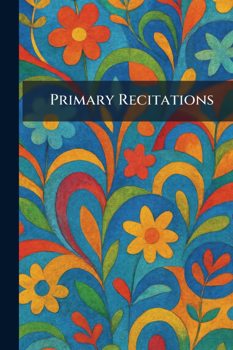Kniha Primary Recitations Penn Publishing Company