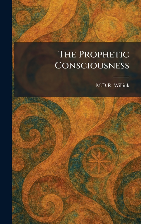 Knjiga The Prophetic Consciousness M.D.R. Willink