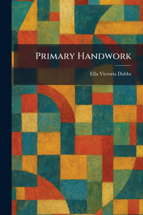Kniha Primary Handwork Ella Victoria Dobbs