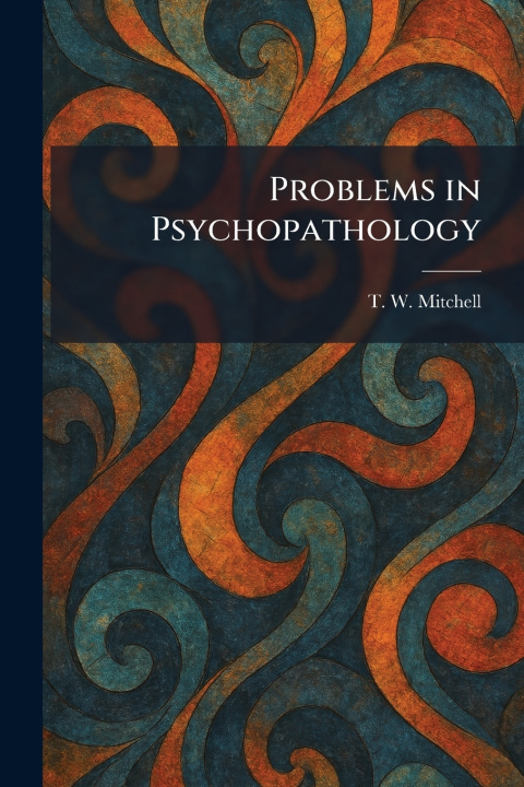 Kniha Problems in Psychopathology T. W. Mitchell