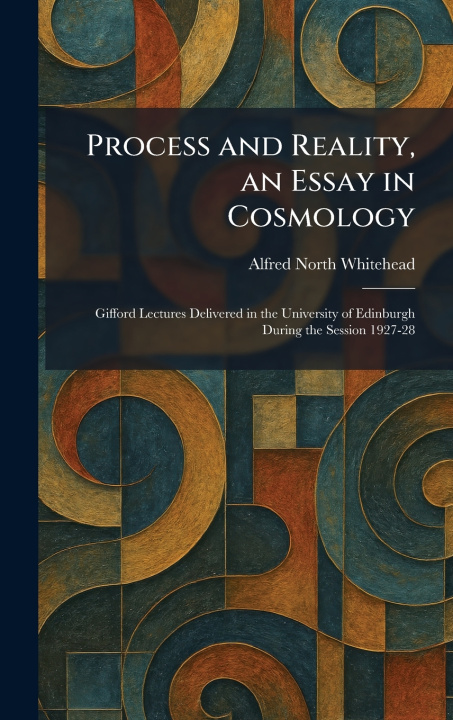 Kniha Process and Reality, an Essay in Cosmology Alfred North Whitehead