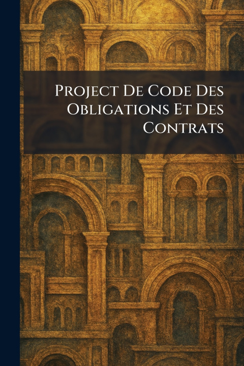 Libro Project De Code Des Obligations Et Des Contrats imprimerie nationale