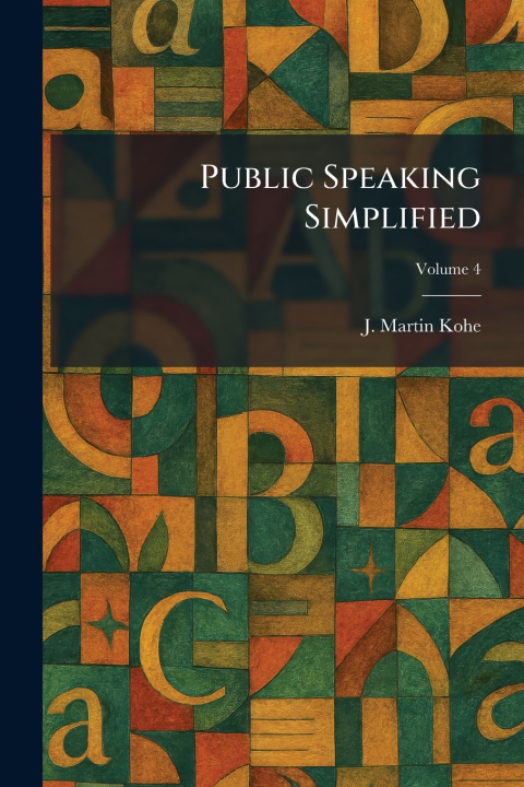 Kniha Public Speaking Simplified J. Martin Kohe