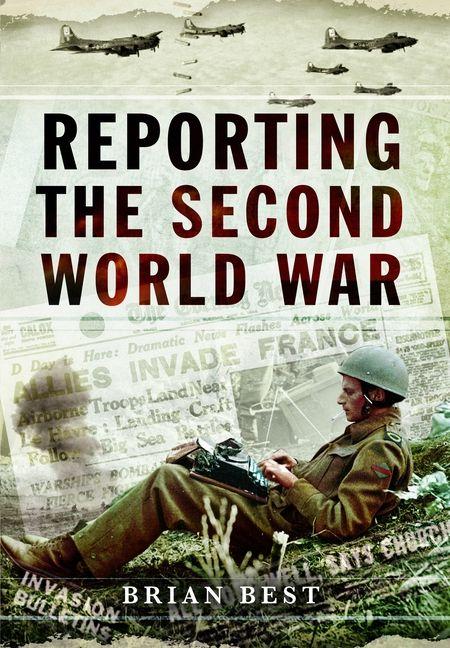 Knjiga Reporting the Second World War Brian Best