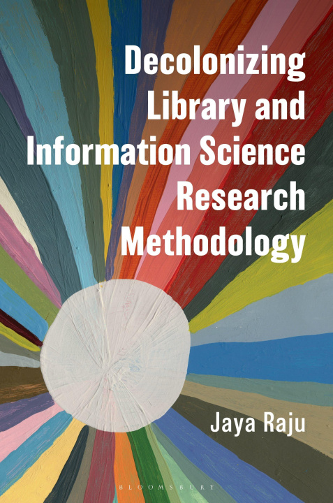 Книга Decolonizing Library and Information Science Research Methodologies Jaya Raju