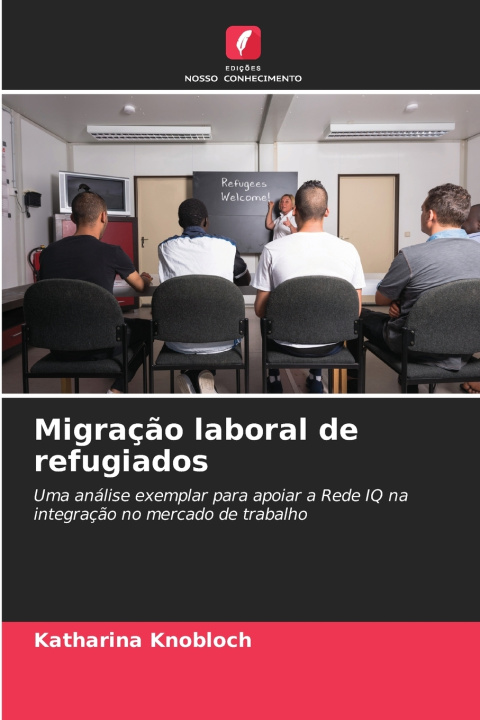 Książka Migração laboral de refugiados Katharina Knobloch