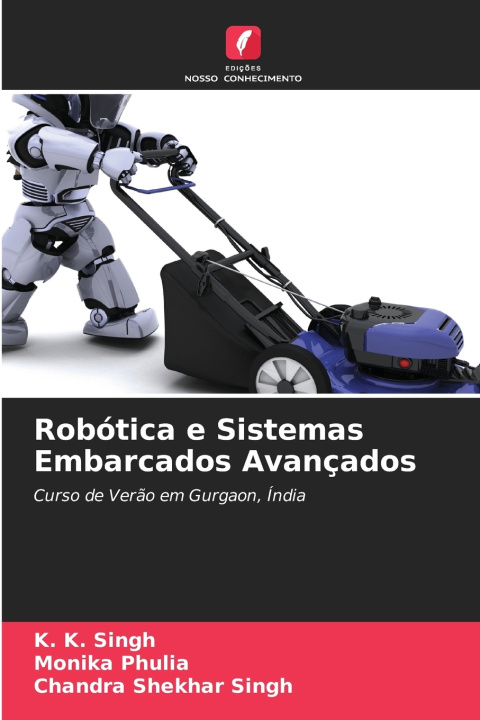 Knjiga Robótica e Sistemas Embarcados Avançados K. K. Singh