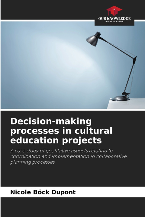 Knjiga Decision-making processes in cultural education projects Nicole Böck Dupont