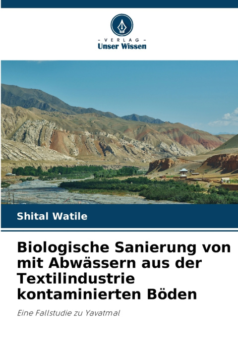 Książka Biologische Sanierung von mit Abwässern aus der Textilindustrie kontaminierten Böden Shital Watile