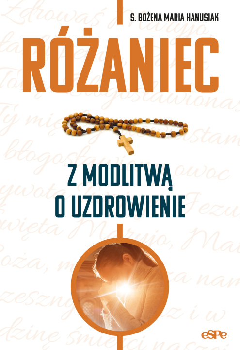 Książka Różaniec z modlitwą o uzdrowienie Bożena Maria Hanusiak