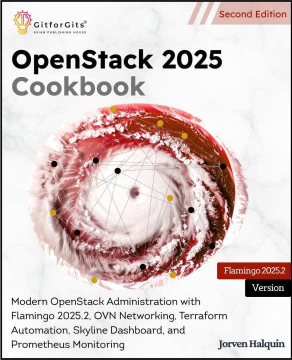 Kniha OpenStack 2025 Cookbook, Second Edition Jorven Halquin