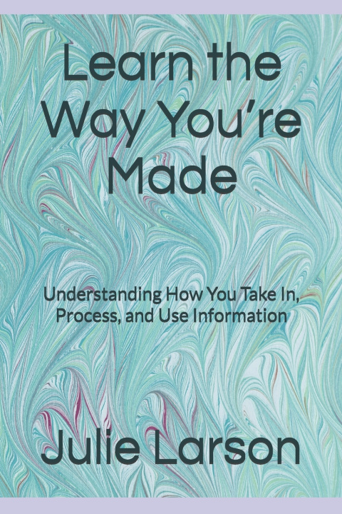 Knjiga Learn the Way You're Made Julie Larson