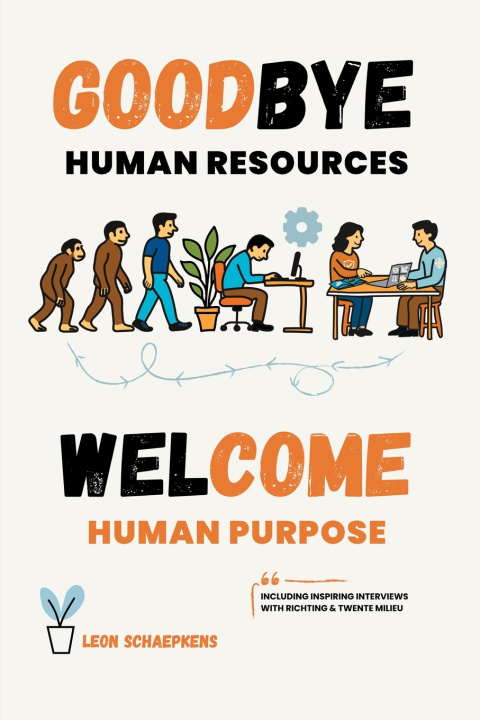 Książka Goodbye Human Resources - Welcome Human Purpose Leon Schaepkens