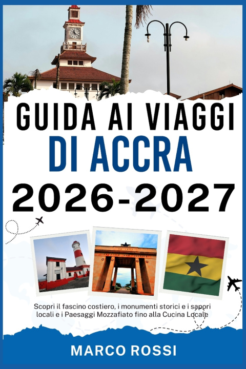 Knjiga GUIDA AI VIAGGI DI ACCRA 2026-2027 Marco Rossi