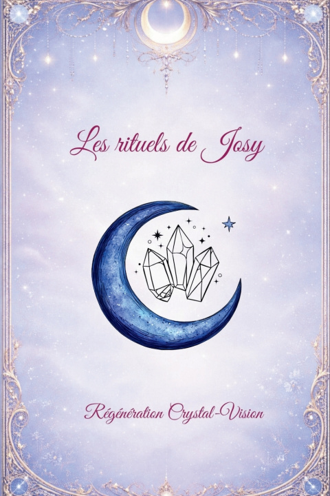 Kniha Les rituels de Josy Régénération Crystal-Vision