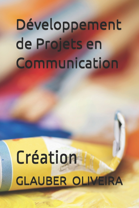 Kniha Développement de projets en communication GLAUBER VINICIUS DE OLIVEIRA