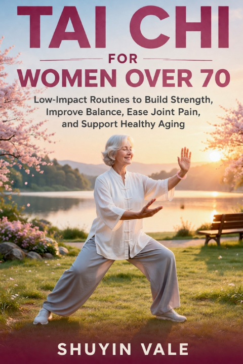 Knjiga TAI CHI FOR WOMEN OVER 70 Shuyin Vale