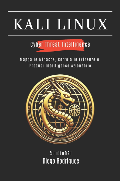 Kniha KALI LINUX CYBER THREAT INTELLIGENCE Diego Rodrigues