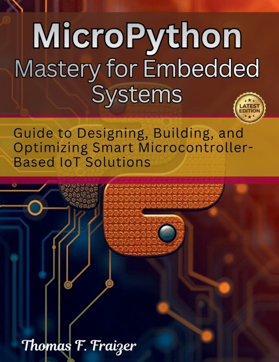 Knjiga MicroPython Mastery for Embedded Systems Thomas F. Fraizer