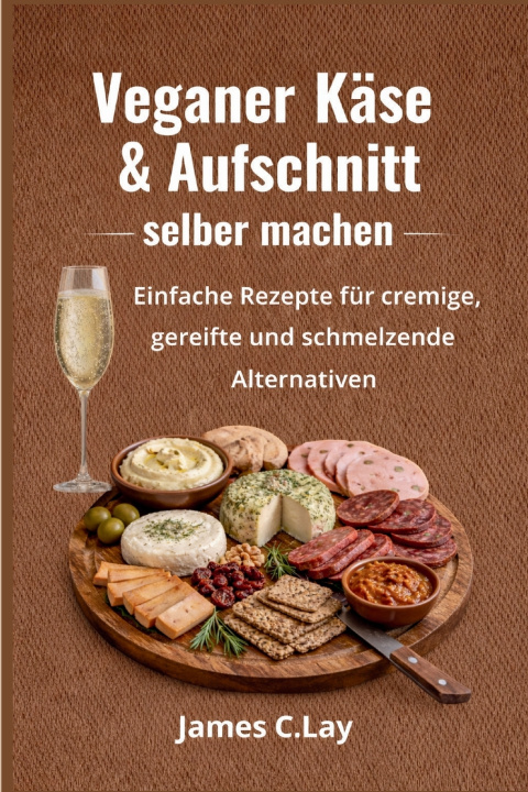 Książka Veganer Käse & Aufschnitt selber machen James C.Lay