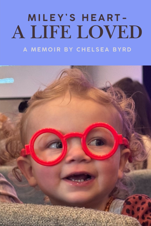 Książka Miley's Heart - A Life Loved Chelsea Byrd