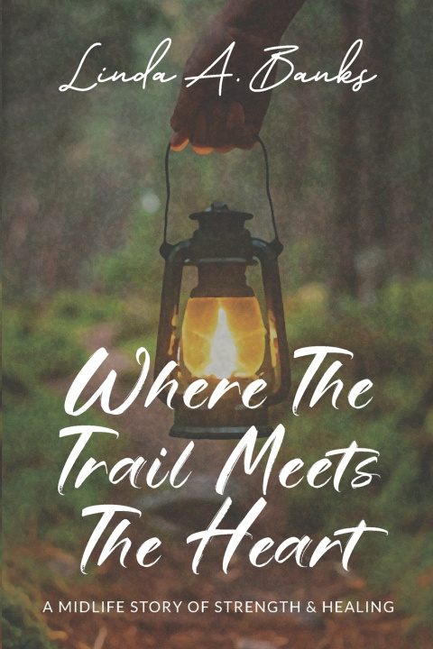 Kniha Where the Trail Meets the Heart Linda A. Banks