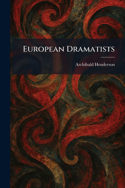Book European Dramatists Archibald Henderson