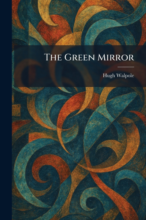 Kniha The Green Mirror Hugh Walpole