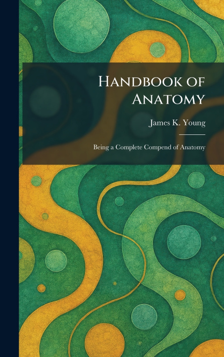 Kniha Handbook of Anatomy James K. Young