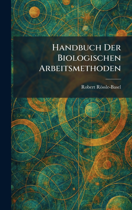 Kniha Handbuch Der Biologischen Arbeitsmethoden Robert RÃ¶ssle-Basel