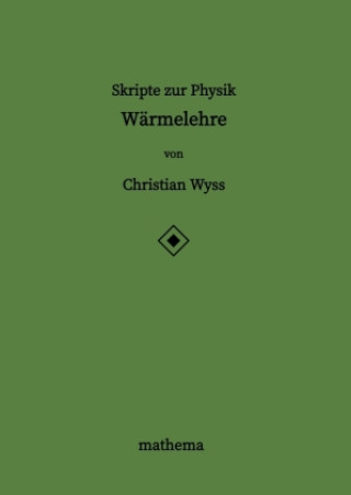 Knjiga Skripte zur Physik - Wärmelehre Christian Wyss
