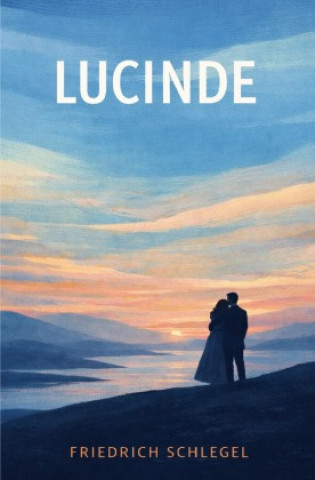 Kniha Lucinde Friedrich Schlegel
