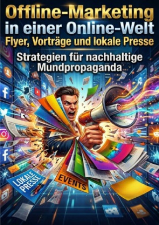 Kniha Offline-Marketing in einer Online-Welt: Flyer, Vorträge und lokale Presse Emma Stahl