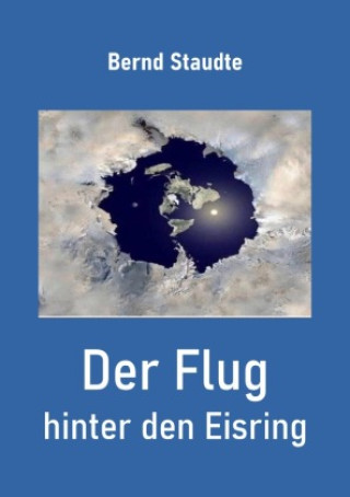 Książka Der Flug hinter den Eisrand Bernd Staudte